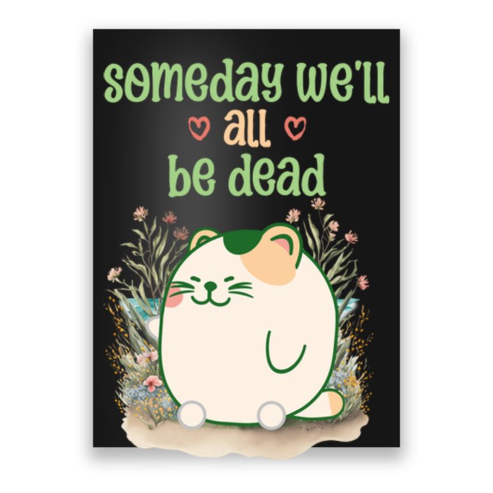 Someday Well All Be Dead Cool Retro Existential Dread Funny Poster