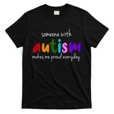 Someone With Autism Makes Me Proud Everyday T-Shirt