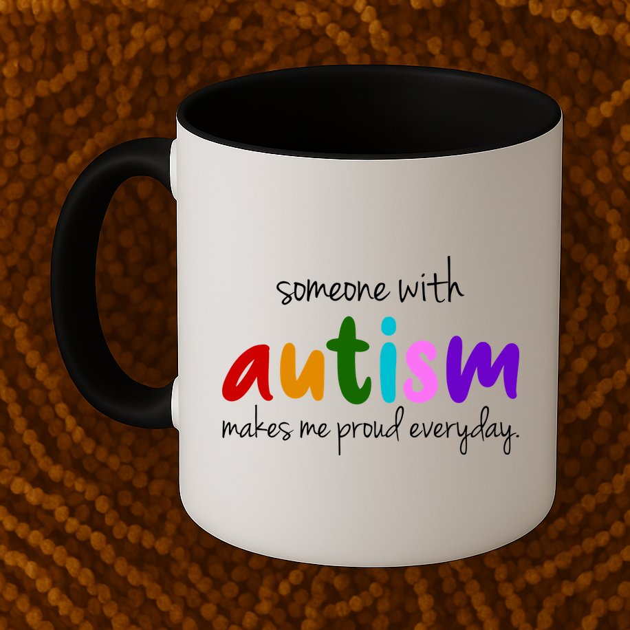 Someone With Autism Makes Me Proud Everyday Mug
