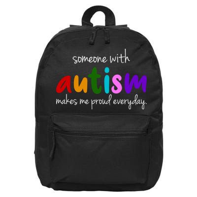 Someone With Autism Makes Me Proud Everyday 16 in Basic Backpack