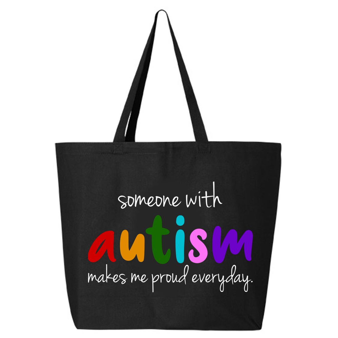 Someone With Autism Makes Me Proud Everyday 25L Jumbo Tote