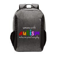 Someone With Autism Makes Me Proud Everyday Vector Backpack
