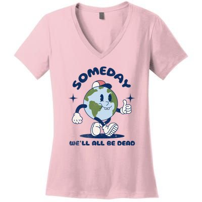 Someday Well All Be Dead Cool Retro Existential Dread Funny Women's V-Neck T-Shirt