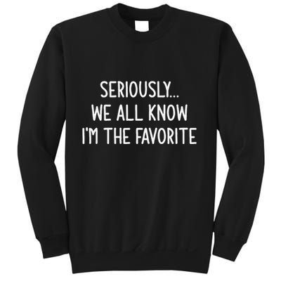 Seriously We All Know IM The Favorite Funny Jokes Sweatshirt