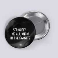 Seriously We All Know IM The Favorite Funny Jokes Button