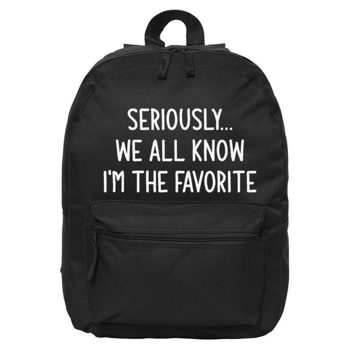 Seriously We All Know IM The Favorite Funny Jokes 16 in Basic Backpack