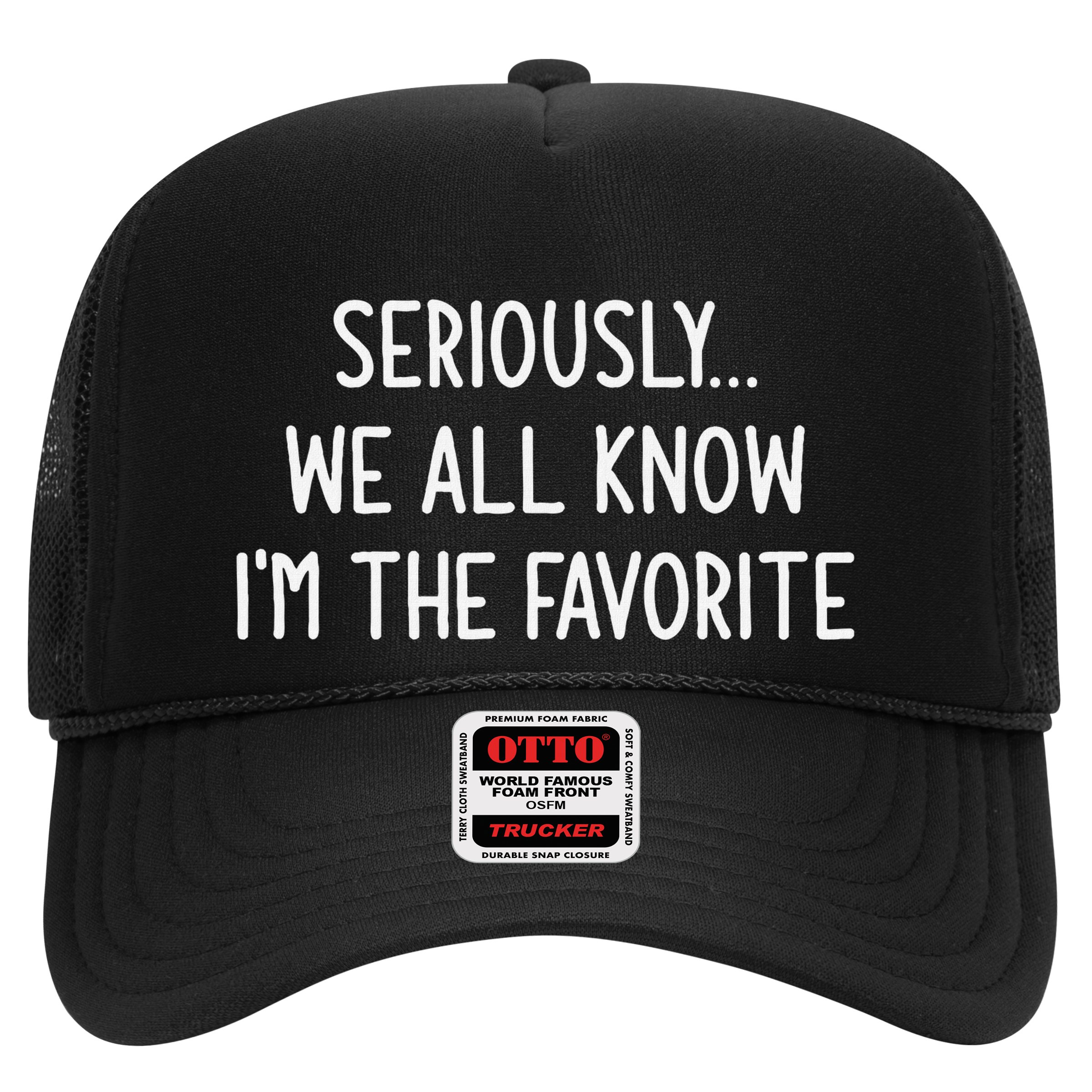 Seriously We All Know IM The Favorite Funny Jokes Hat