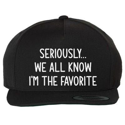 Seriously We All Know IM The Favorite Funny Jokes Wool Snapback Cap