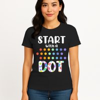 Start With A Dot Inernational Dot Day Womens T-Shirt