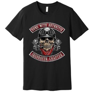 Sons With Arthritis Ibuprofen Chapter Funny Biker Skull Gift  Premium T-Shirt