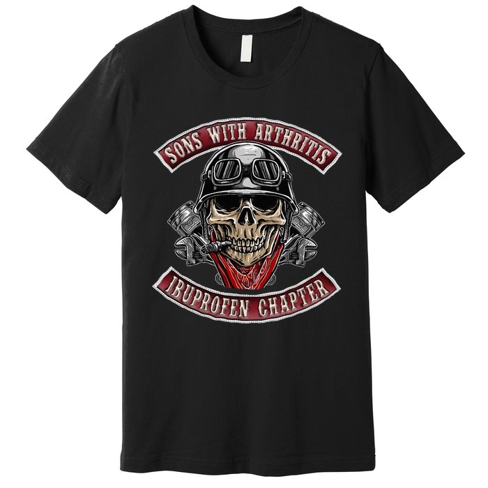 Sons With Arthritis Ibuprofen Chapter Funny Biker Skull Gift  Premium T-Shirt