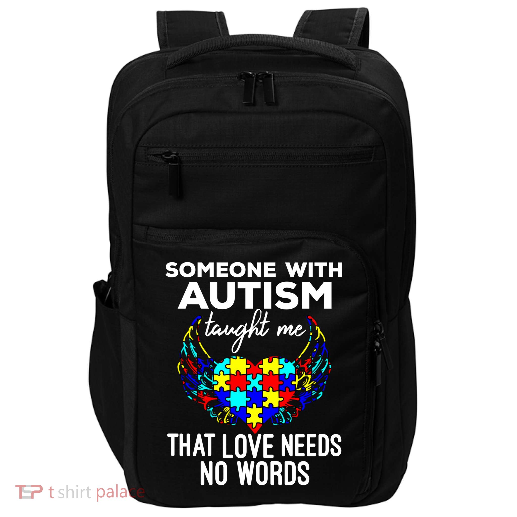 Someone With Autism Taught Me That Love Needs No Words Gift Impact Tech Backpack
