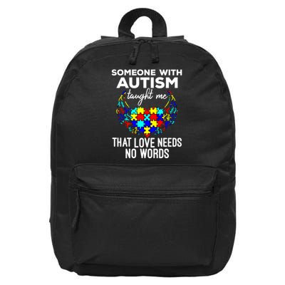 Someone With Autism Taught Me That Love Needs No Words Gift 16 in Basic Backpack