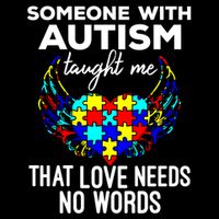 Someone With Autism Taught Me That Love Needs No Words Gift 16 in Basic Backpack