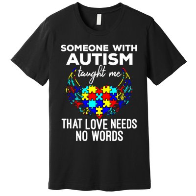 Someone With Autism Taught Me That Love Needs No Words Gift Premium T-Shirt