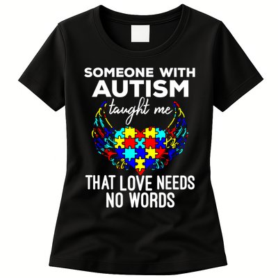 Someone With Autism Taught Me That Love Needs No Words Gift Womens T-Shirt