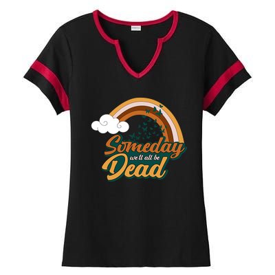 Someday We'll All Be Dead Retro Rainbow Ladies Halftime Notch Neck Tee