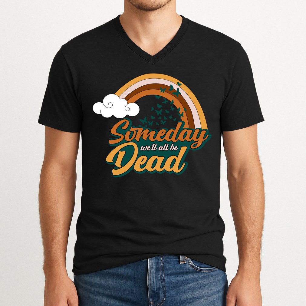 Someday We'll All Be Dead Retro Rainbow V-Neck T-Shirt