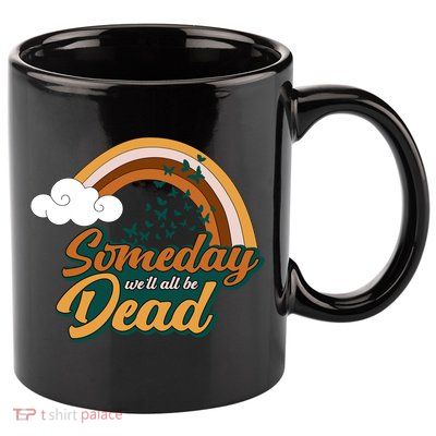 Someday We'll All Be Dead Retro Rainbow 11oz C Handle Ceramic Mug