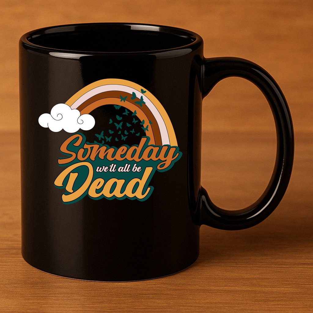 Someday We'll All Be Dead Retro Rainbow 11oz C Handle Ceramic Mug