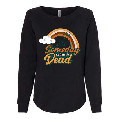 Someday We'll All Be Dead Retro Rainbow Womens California Wash Sweatshirt