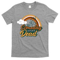 Someday We'll All Be Dead Retro Rainbow T-Shirt