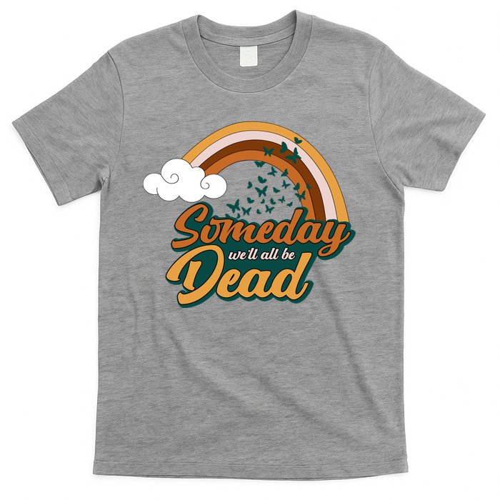 Someday We'll All Be Dead Retro Rainbow T-Shirt