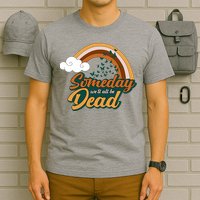Someday We'll All Be Dead Retro Rainbow T-Shirt