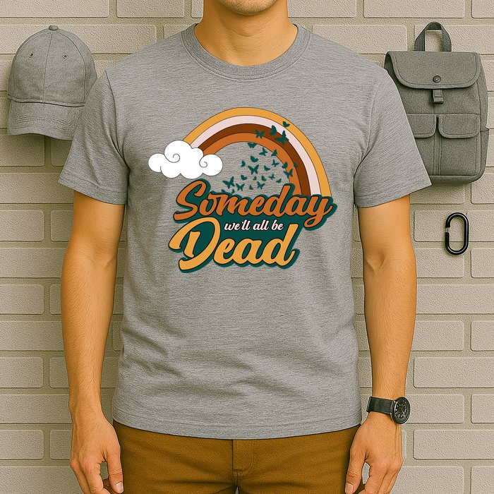 Someday We'll All Be Dead Retro Rainbow T-Shirt