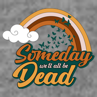 Someday We'll All Be Dead Retro Rainbow T-Shirt