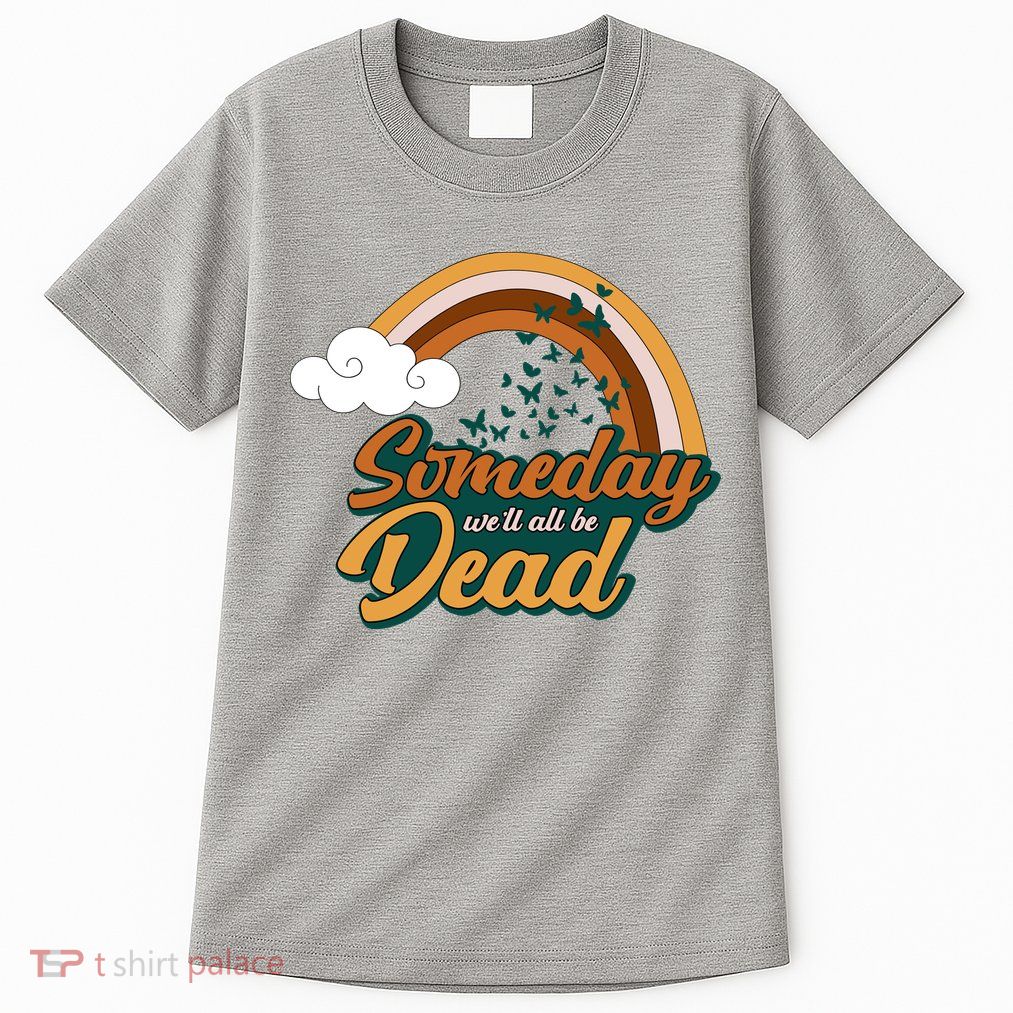 Someday We'll All Be Dead Retro Rainbow Tall T-Shirt