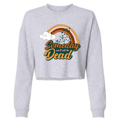 Someday We'll All Be Dead Retro Rainbow Cropped Pullover Crew
