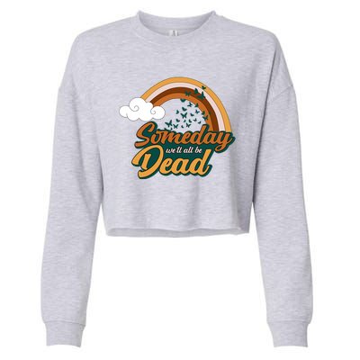 Someday We'll All Be Dead Retro Rainbow Cropped Pullover Crew