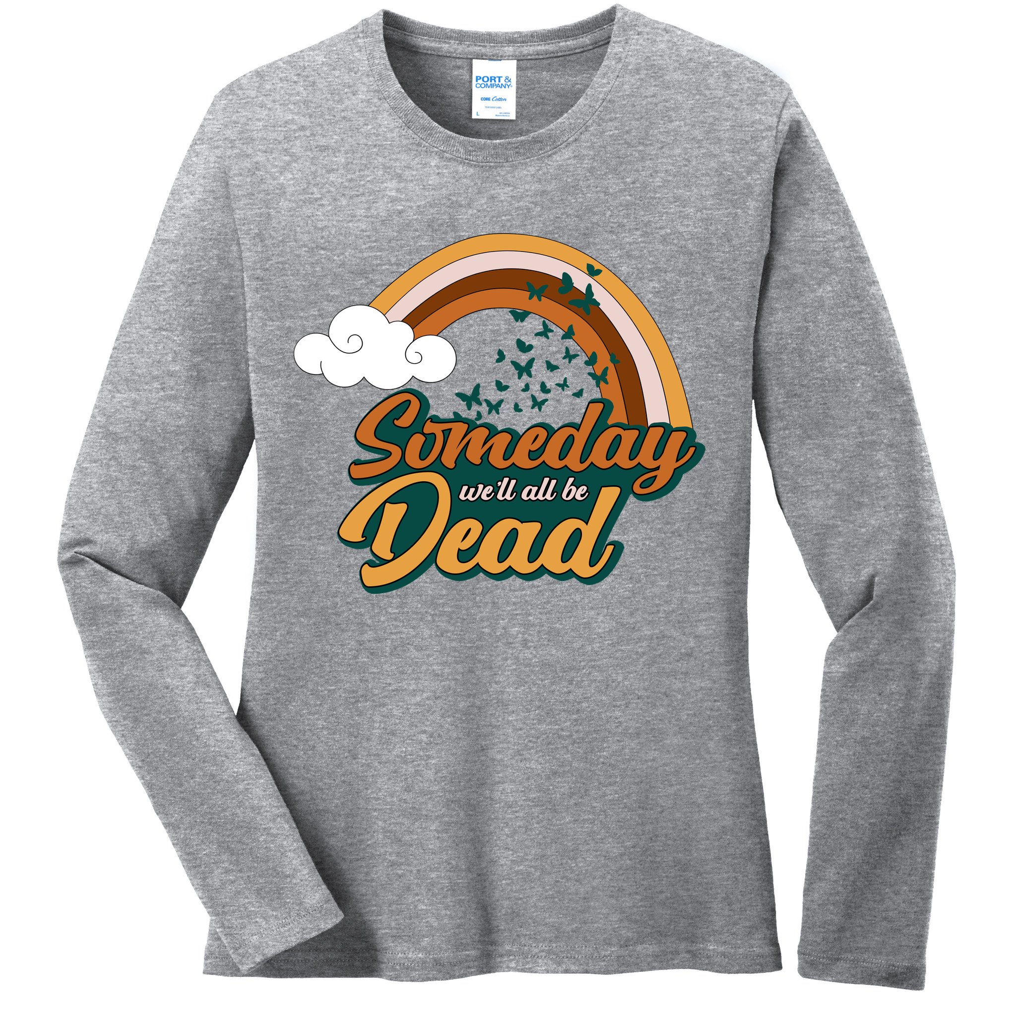 Someday We'll All Be Dead Retro Rainbow Ladies Long Sleeve Shirt