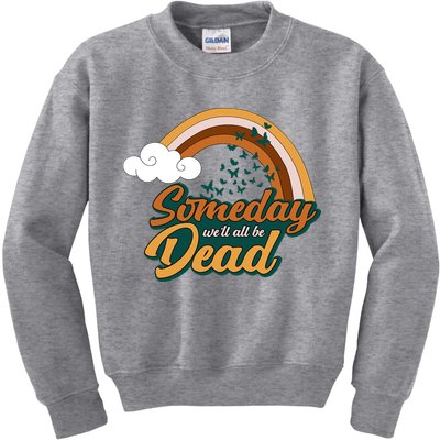Someday We'll All Be Dead Retro Rainbow Kids Sweatshirt
