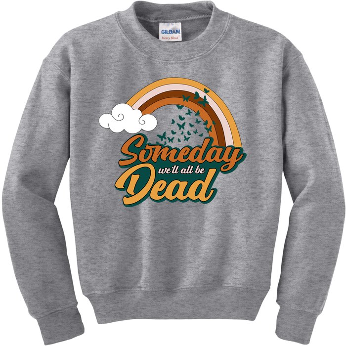 Someday We'll All Be Dead Retro Rainbow Kids Sweatshirt