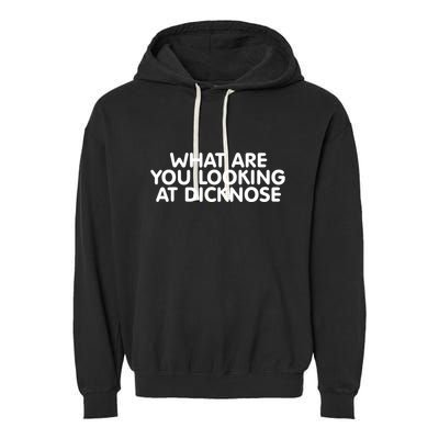 Saying What Are You Looking At Dicknose Garment-Dyed Fleece Hoodie
