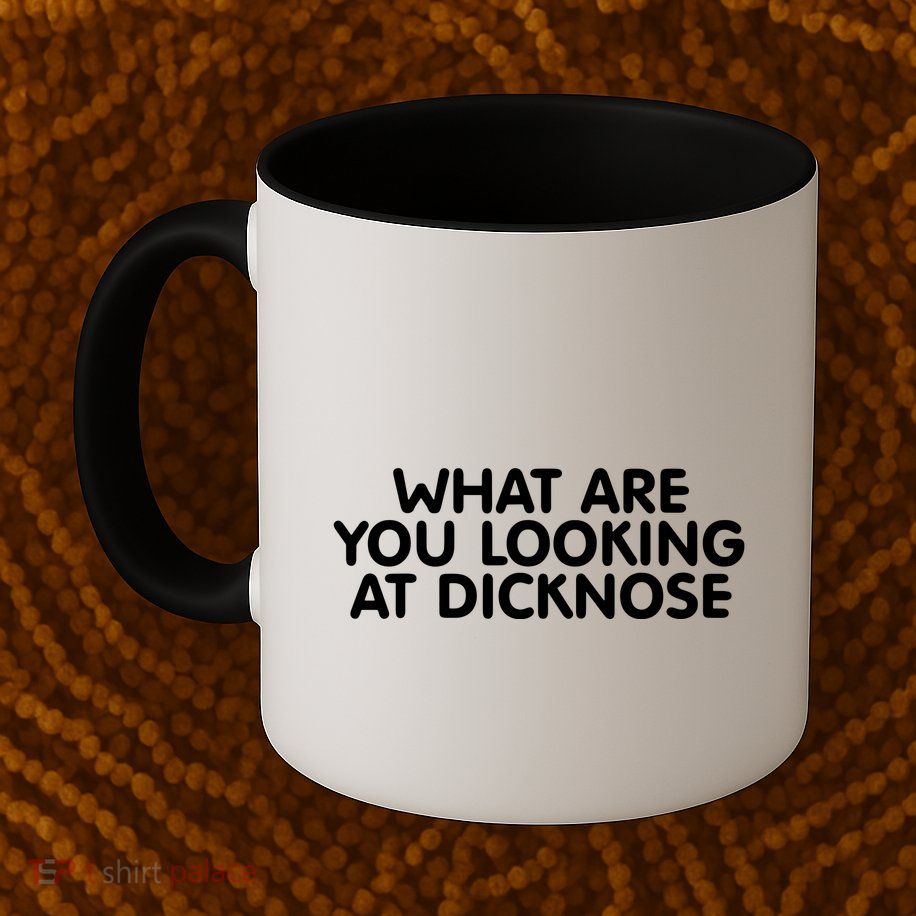 Saying What Are You Looking At Dicknose Mug