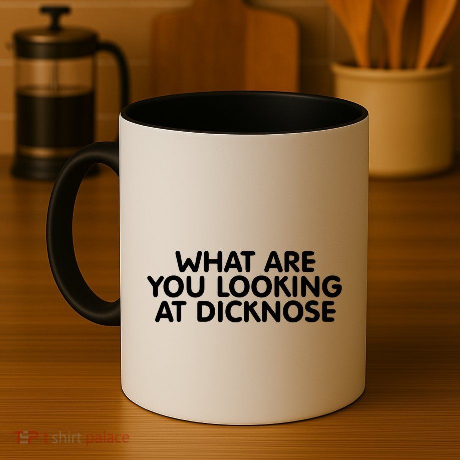 Saying What Are You Looking At Dicknose Mug