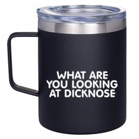 Saying What Are You Looking At Dicknose 12oz Stainless Steel Coffee Mug