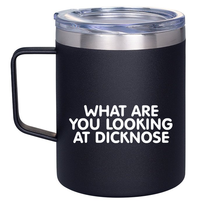 Saying What Are You Looking At Dicknose 12oz Stainless Steel Coffee Mug