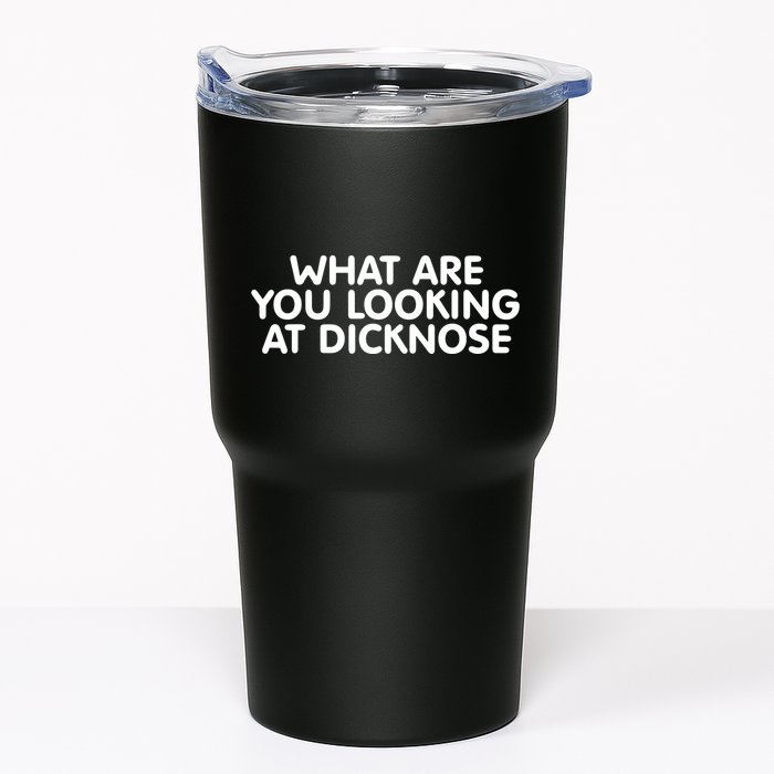 Saying What Are You Looking At Dicknose Tumbler
