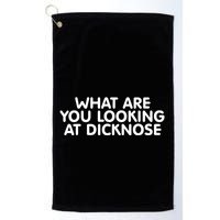Saying What Are You Looking At Dicknose Golf Towel