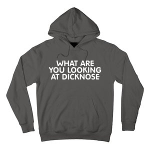 Saying What Are You Looking At Dicknose Hoodie