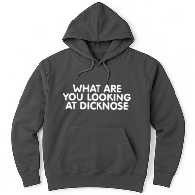 Saying What Are You Looking At Dicknose Hoodie