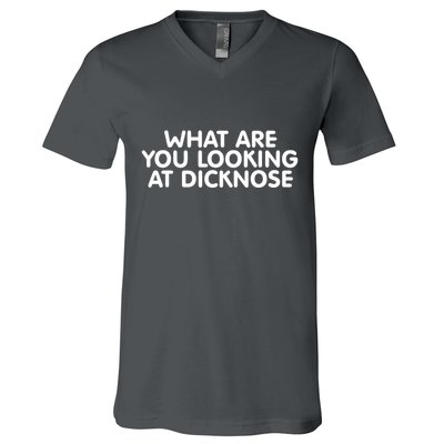 Saying What Are You Looking At Dicknose V-Neck T-Shirt
