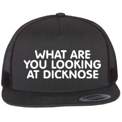 Saying What Are You Looking At Dicknose Flat Bill Trucker Hat