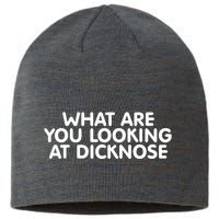 Saying What Are You Looking At Dicknose Sustainable Beanie