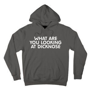 Saying What Are You Looking At Dicknose Tall Hoodie