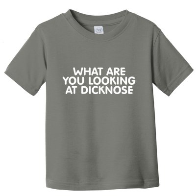 Saying What Are You Looking At Dicknose Toddler T-Shirt